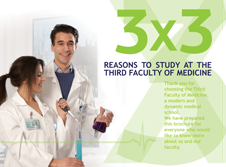 3x3 Reasons to Study at The Third Faculty of Medicine 3x3 Reasons to Study at The Third Faculty of Medicine