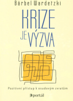 Krize je výzva : pozitivní přístup k osudovým zvratům