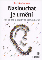 Naslouchat je umění : jak účinně a pozitivně komunikovat